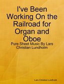 I've Been Working On the Railroad for Organ and Oboe - Pure Sheet Music By Lars Christian Lundholm (eBook, ePUB)