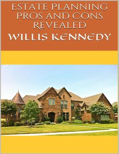 Estate Planning: Pros and Cons Revealed (eBook, ePUB) - Kennedy, Willis