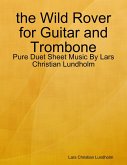 the Wild Rover for Guitar and Trombone - Pure Duet Sheet Music By Lars Christian Lundholm (eBook, ePUB)