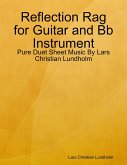 Reflection Rag for Guitar and Bb Instrument - Pure Duet Sheet Music By Lars Christian Lundholm (eBook, ePUB)