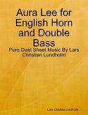 Aura Lee for English Horn and Double Bass - Pure Duet Sheet Music By Lars Christian Lundholm (eBook, ePUB)