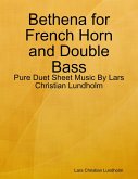 Bethena for French Horn and Double Bass - Pure Duet Sheet Music By Lars Christian Lundholm (eBook, ePUB)