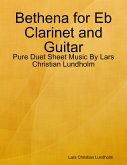 Bethena for Eb Clarinet and Guitar - Pure Duet Sheet Music By Lars Christian Lundholm (eBook, ePUB)
