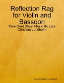 Reflection Rag for Violin and Bassoon - Pure Duet Sheet Music By Lars Christian Lundholm (eBook, ePUB)