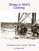 Sheep In Wolf's Clothing : A Pacifists Journey In Viet Nam 1968/1969 (eBook, ePUB)