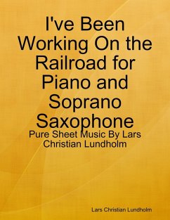 Cover I've Been Working On the Railroad for Piano and Soprano Saxophone - Pure Sheet Music By Lars Christian Lundholm (eBook, ePUB)