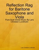 Reflection Rag for Baritone Saxophone and Viola - Pure Duet Sheet Music By Lars Christian Lundholm (eBook, ePUB) Reflection Rag for Baritone Saxophone and Viola - Pure Duet Sheet Music By Lars Christian Lundholm (eBook, ePUB)