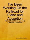 I've Been Working On the Railroad for Piano and Accordion - Pure Sheet Music By Lars Christian Lundholm (eBook, ePUB)