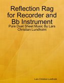 Reflection Rag for Recorder and Bb Instrument - Pure Duet Sheet Music By Lars Christian Lundholm (eBook, ePUB)