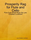 Prosperity Rag for Flute and Cello - Pure Duet Sheet Music By Lars Christian Lundholm (eBook, ePUB)