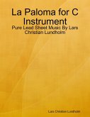 La Paloma for C Instrument - Pure Lead Sheet Music By Lars Christian Lundholm (eBook, ePUB)