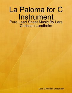 Cover La Paloma for C Instrument - Pure Lead Sheet Music By Lars Christian Lundholm (eBook, ePUB)