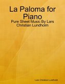La Paloma for Piano - Pure Sheet Music By Lars Christian Lundholm (eBook, ePUB)