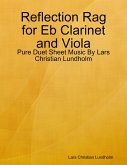 Reflection Rag for Eb Clarinet and Viola - Pure Duet Sheet Music By Lars Christian Lundholm (eBook, ePUB)