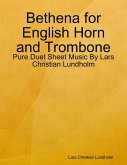 Bethena for English Horn and Trombone - Pure Duet Sheet Music By Lars Christian Lundholm (eBook, ePUB) Bethena for English Horn and Trombone - Pure Duet Sheet Music By Lars Christian Lundholm (eBook, ePUB)