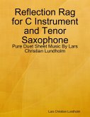 Reflection Rag for C Instrument and Tenor Saxophone - Pure Duet Sheet Music By Lars Christian Lundholm (eBook, ePUB) Reflection Rag for C Instrument and Tenor Saxophone - Pure Duet Sheet Music By Lars Christian Lundholm (eBook, ePUB)