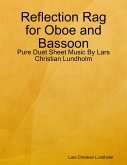 Reflection Rag for Oboe and Bassoon - Pure Duet Sheet Music By Lars Christian Lundholm (eBook, ePUB)
