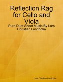 Reflection Rag for Cello and Viola - Pure Duet Sheet Music By Lars Christian Lundholm (eBook, ePUB)