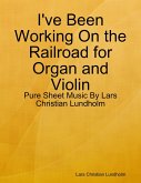 I've Been Working On the Railroad for Organ and Violin - Pure Sheet Music By Lars Christian Lundholm (eBook, ePUB)