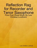 Reflection Rag for Recorder and Tenor Saxophone - Pure Duet Sheet Music By Lars Christian Lundholm (eBook, ePUB)
