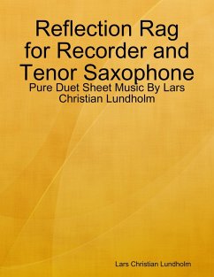 Reflection Rag for Recorder and Tenor Saxophone - Pure Duet Sheet Music By Lars Christian Lundholm (eBook, ePUB) - Lundholm, Lars Christian