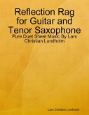Reflection Rag for Guitar and Tenor Saxophone - Pure Duet Sheet Music By Lars Christian Lundholm (eBook, ePUB)
