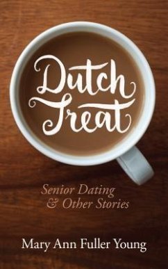 Cover Dutch Treat, Senior Dating and Other Stories (eBook, ePUB)