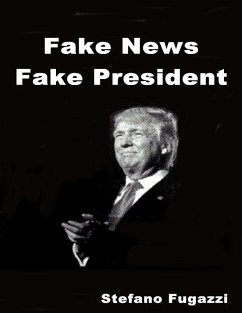 Fake News Fake President (eBook, ePUB) - Fugazzi, Stefano