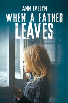 When a Father Leaves (eBook, ePUB) - Ann, Evelyn