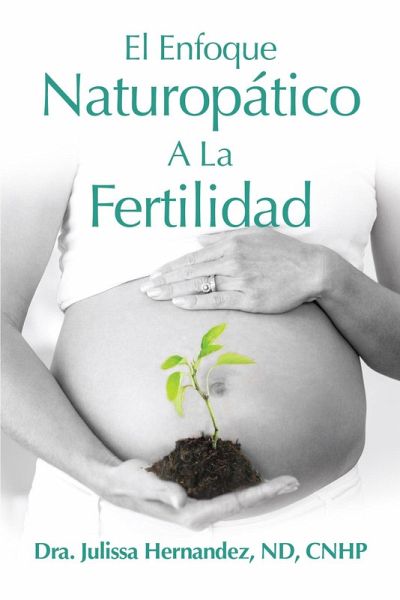 El Enfoque Naturopática A La Fertilidad (eBook, ePUB) El Enfoque Naturopática A La Fertilidad (eBook, ePUB)