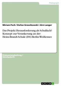 Das Projekt Herausforderung als Schulfach? Konzept zur Verankerung an der Heinz-Brandt-Schule (ISS) Berlin-Weißensee (eBook, PDF)