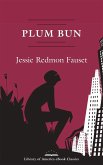 Plum Bun: A Novel Without a Moral (eBook, ePUB) Plum Bun: A Novel Without a Moral (eBook, ePUB)
