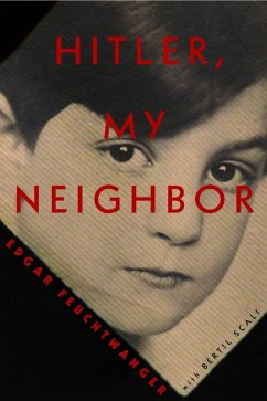Hitler, My Neighbor (eBook, ePUB) - Feuchtwanger, Edgar; Scali, Bertil