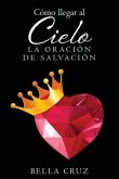 Como Llegar Al Cielo (eBook, ePUB)