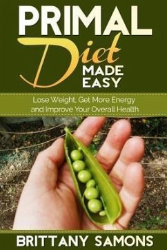Primal Diet Made Easy (eBook, ePUB) Primal Diet Made Easy (eBook, ePUB)