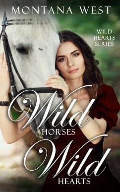 Wild Horses, Wild Hearts (eBook, ePUB) - West, Montana