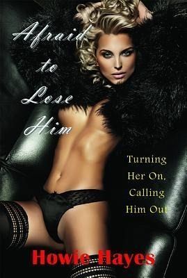 Afraid to Lose Him (eBook, ePUB) Afraid to Lose Him (eBook, ePUB)