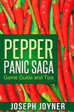 Pepper Panic Saga Game Guide and Tips (eBook, ePUB)