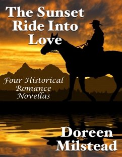 The Sunset Ride Into Love: Four Historical Romance Novellas (eBook, ePUB) - Milstead, Doreen