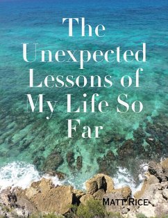 The Unexpected Lessons of My Life So Far (eBook, ePUB) - Rice, Matt