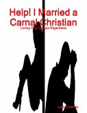 Help! I Married a Carnal Christian (eBook, ePUB) Help! I Married a Carnal Christian (eBook, ePUB)