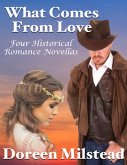 What Comes from Love: Four Historical Romance Novellas (eBook, ePUB)