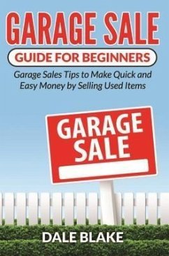 Garage Sale Guide For Beginners (eBook, ePUB) - Blake, Dale