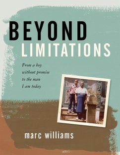 Beyond Limitations: From a Boy Without Promise to the Man I Am Today (eBook, ePUB) - Williams, Marc