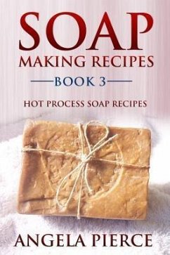 Soap Making Recipes Book 3 (eBook, ePUB)