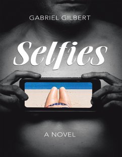 Selfies: A Novel (eBook, ePUB) - Gilbert, Gabriel