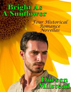 Bright As a Sunflower: Four Historical Romance Novellas (eBook, ePUB) - Milstead, Doreen