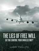 The Lies of Free Will: Do You Control Your Own Destiny? (eBook, ePUB)