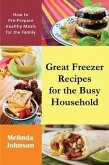 Great Freezer Recipes for the Busy Household (eBook, ePUB)