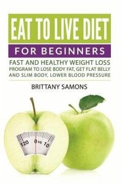 Eat to Live Diet For Beginners (eBook, ePUB) - Samons, Brittany